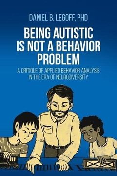 portada Being Autistic is not a Behavior Problem: A Critique of Applied Behavior Analysis in the era of Neurodiversity (en Inglés)