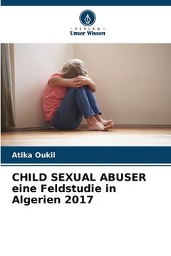 portada CHILD SEXUAL ABUSER eine Feldstudie in Algerien 2017 (en Alemán)