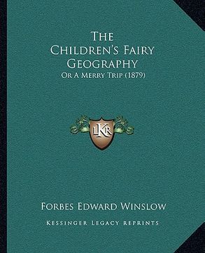 portada the children's fairy geography: or a merry trip (1879)