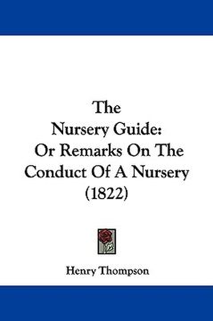 portada the nursery guide: or remarks on the conduct of a nursery (1822) (en Inglés)