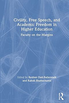 portada Civility, Free Speech, and Academic Freedom in Higher Education: Faculty on the Margins (en Inglés)