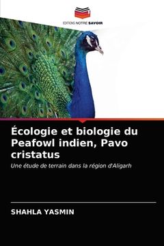 portada Écologie et biologie du Peafowl indien, Pavo cristatus (en Francés)