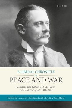 portada A Liberal Chronicle in Peace and War: Journals and Papers of J. A. Pease, 1st Lord Gainford, 1911-1915 (in English)
