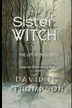 portada Sister Witch: The Life of Moll Dyer (Legends of the Family Dyer) (en Inglés)