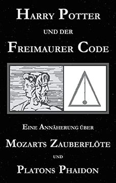 portada Harry Potter und der Freimaurer-Code. Eine Annäherung über Mozarts Zauberflöte und Platons Phaidon (in German)