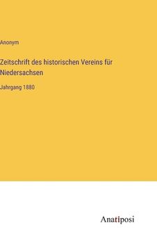 portada Zeitschrift des historischen Vereins für Niedersachsen: Jahrgang 1880 (en Alemán)