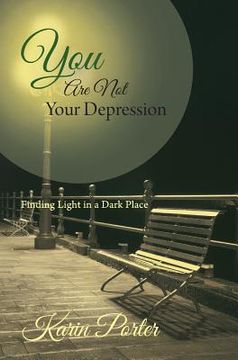 portada You are Not Your Depression: Finding Light in a Dark Place (en Inglés)