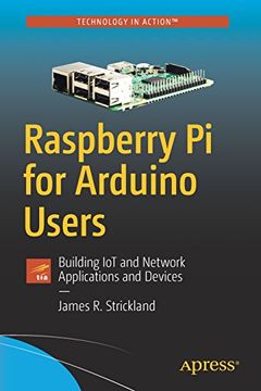 portada Raspberry pi for Arduino Users: Building iot and Network Applications and Devices (en Inglés)