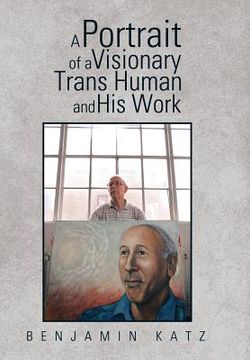 portada A Portrait of a Visionary Trans Human and His Work (en Inglés)