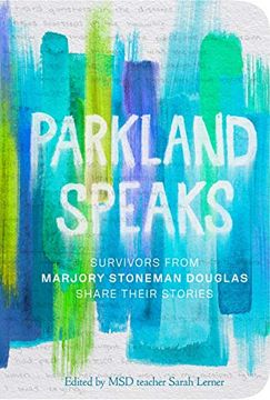 portada Parkland Speaks: Survivors From Marjory Stoneman Douglas Share Their Stories (en Inglés)