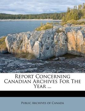 portada report concerning canadian archives for the year ... (en Inglés)