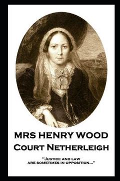 portada Mrs Henry Wood - Court Netherleigh: 'Justice and law are sometimes in opposition...'' (en Inglés)
