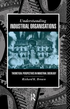 portada Understanding Industrial Organizations: Theoretical Perspectives in Industrial Sociology (in English)