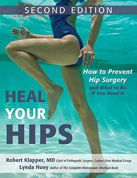 portada Heal Your Hips, Second Edition: How to Prevent hip Surgery and What to do if you Need it (en Inglés)