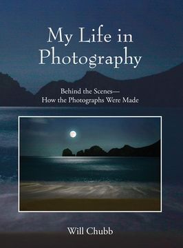 portada My Life in Photography: Behind the Scenes - How the Photographs Were Made (en Inglés)