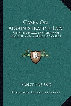 portada cases on administrative law: selected from decisions of english and american courts (en Inglés)