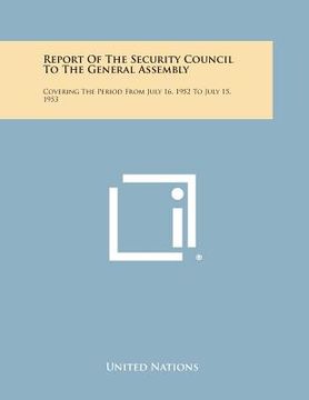 portada Report of the Security Council to the General Assembly: Covering the Period from July 16, 1952 to July 15, 1953 (en Inglés)