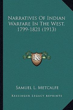 portada narratives of indian warfare in the west, 1799-1821 (1913)