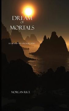 portada A Dream of Mortals (Book #15 in the Sorcerer's Ring) (en Inglés)