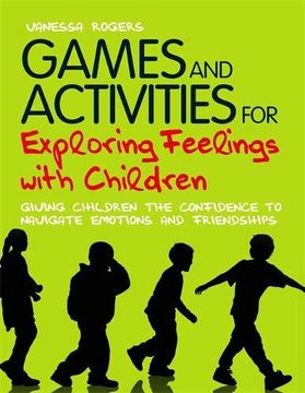 portada Games and Activities for Exploring Feelings with Children: Giving Children the Confidence to Navigate Emotions and Friendships (in English)