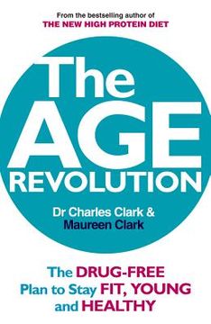 portada The Age Revolution: The Drug-Free Plan to Stay Fit, Young and Healthy (en Inglés)