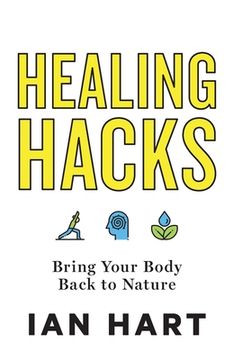 portada Healing Hacks: Bring Your Body Back to Nature (en Inglés)