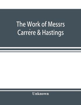 portada The Work of Messrs. Carrère & Hastings; The Architectural Record (in English)