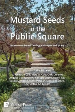 portada Mustard Seeds in the Public Square: Between and Beyond Theology, Philosophy, and Society (Vernon Philosophy) (en Inglés)