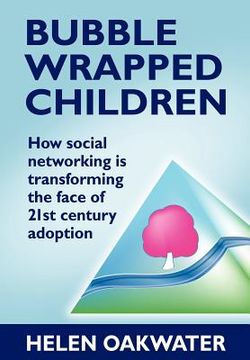 portada bubble wrapped children: how social networking is transforming the face of 21st century adoption