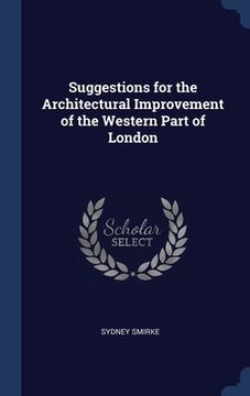 portada Suggestions for the Architectural Improvement of the Western Part of London (en Inglés)