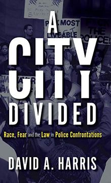 portada City Divided: Race, Fear and the law in Police Confrontations (en Inglés)