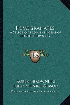 portada pomegranates: a selection from the poems of robert browning
