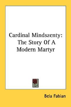 portada cardinal mindszenty: the story of a modern martyr (en Inglés)