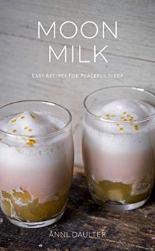 portada Moon Milk: Easy Recipes for Peaceful Sleep (en Inglés)