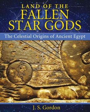 portada land of the fallen star gods: the celestial origins of ancient egypt (en Inglés)