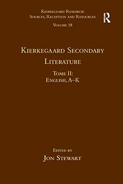 portada Volume 18, Tome ii: Kierkegaard Secondary Literature (Kierkegaard Research: Sources, Reception and Resources) (en Inglés)