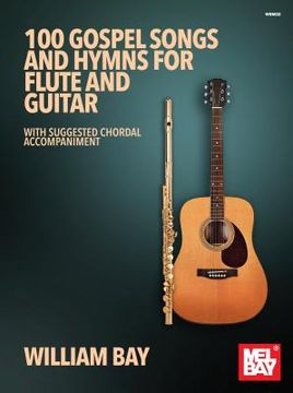 portada 100 Gospel Songs and Hymns for Flute and Guitar: With Suggested Chordal Accompaniment (in English)