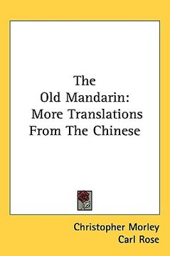 portada the old mandarin: more translations from the chinese (en Inglés)