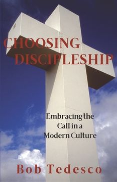 portada Choosing Discipleship: Embracing the Call in a Modern Culture (en Inglés)