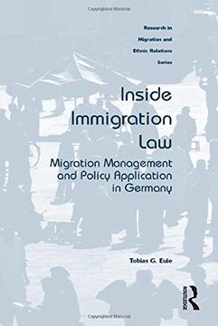 portada Inside Immigration Law: Migration Management and Policy Application in Germany (Research in Migration and Ethnic Relations)
