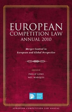 portada European Competition Law Annual 2010: Merger Control in European and Global Perspective (in English)