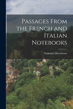 portada Passages From the French and Italian Notebooks (en Inglés)