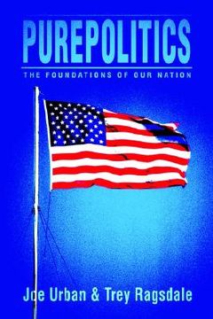 portada purepolitics: the foundations of our nation (en Inglés)