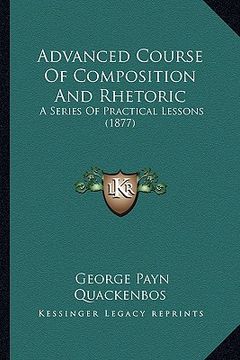 portada advanced course of composition and rhetoric: a series of practical lessons (1877) (en Inglés)