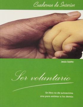portada Ser voluntario: Un libro no de autoestima sino para estimar a los demás (Cuadernos de Interior) (in Spanish)