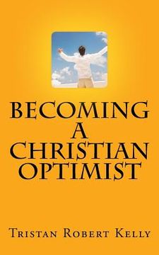portada Becoming a Christian Optimist (en Inglés)