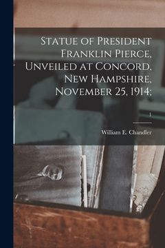 portada Statue of President Franklin Pierce, Unveiled at Concord, New Hampshire, November 25, 1914;; 1 (en Inglés)