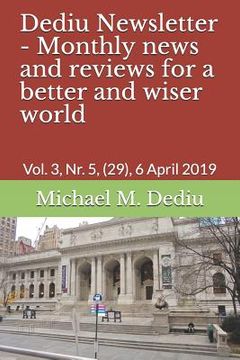 portada Dediu Newsletter - Monthly news and reviews for a better and wiser world: Vol. 3, Nr. 5, (29), 6 April 2019 (in English)