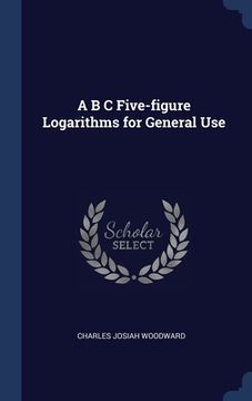 portada A B C Five-figure Logarithms for General Use (en Inglés)