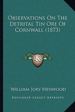 portada observations on the detrital tin ore of cornwall (1873) (en Inglés)